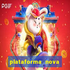 plataforma nova pagando cassino